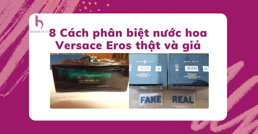 8 Cách phân biệt nước hoa Versace thật và giả chính xác nhất (2022)